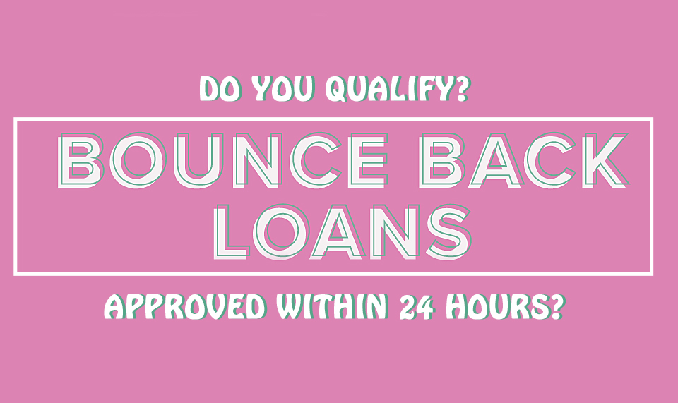 Do you qualify bounce back loans approved within 24 hours
