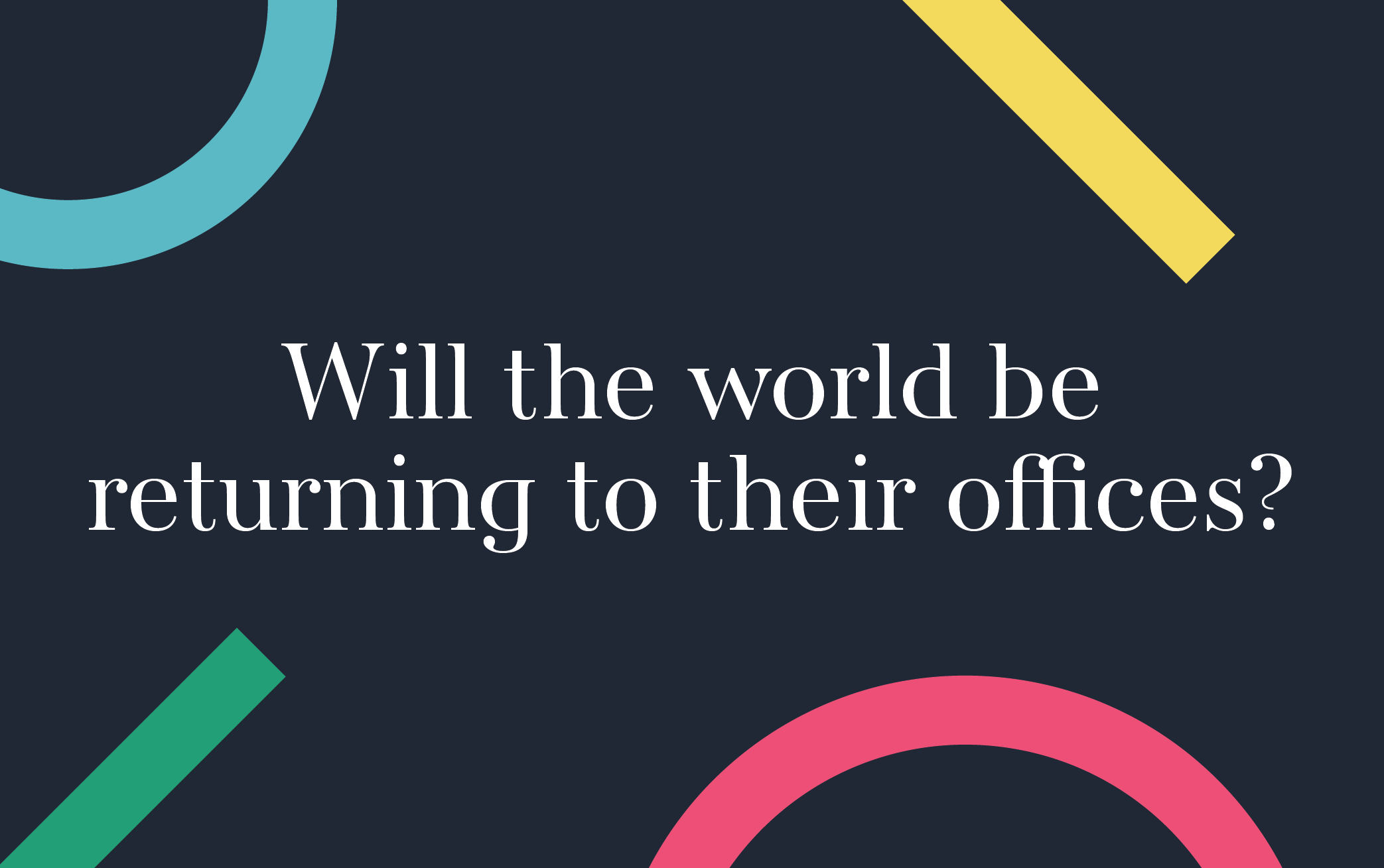 Will the world be returning to their offices