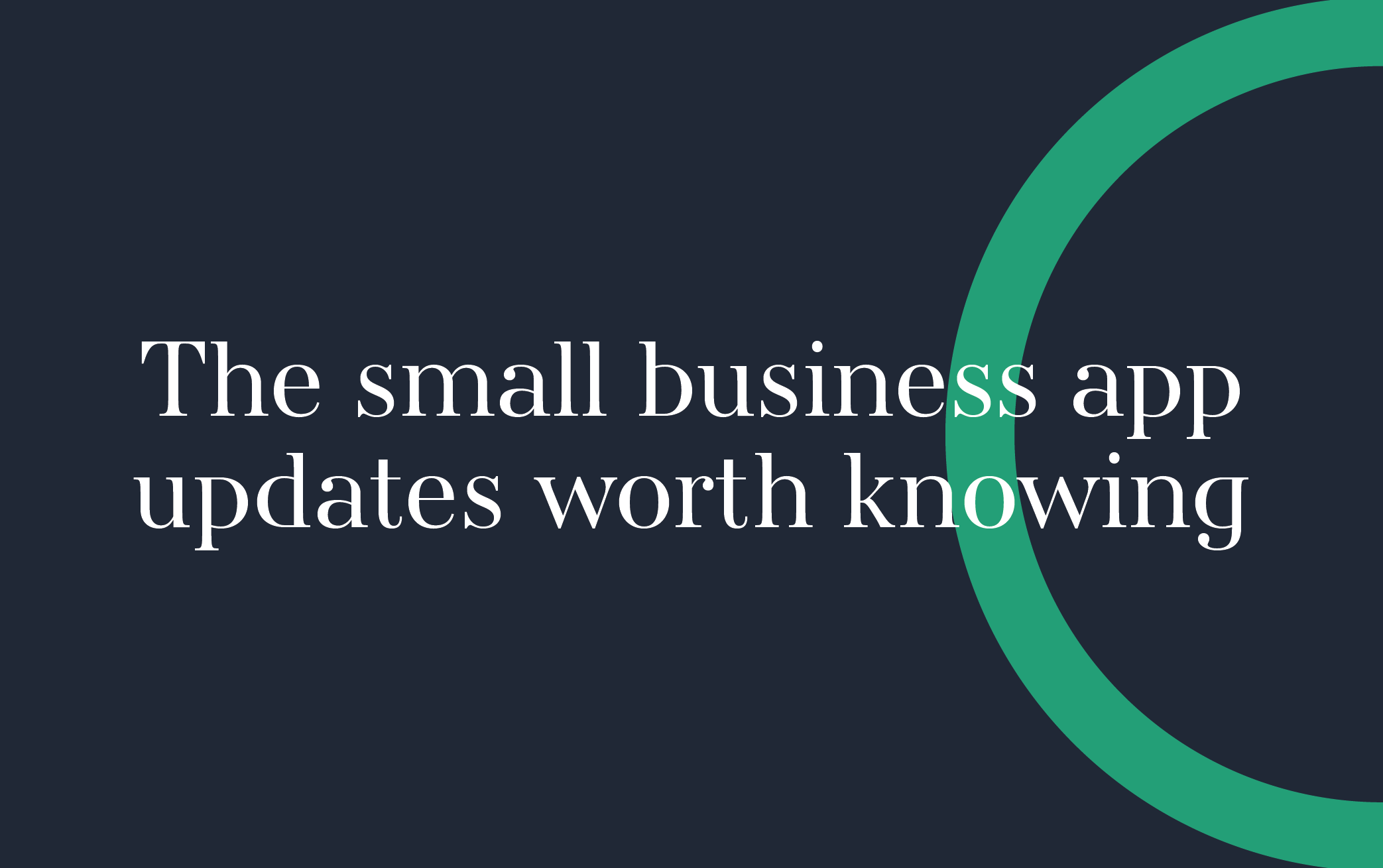 The small business app updates worth knowing