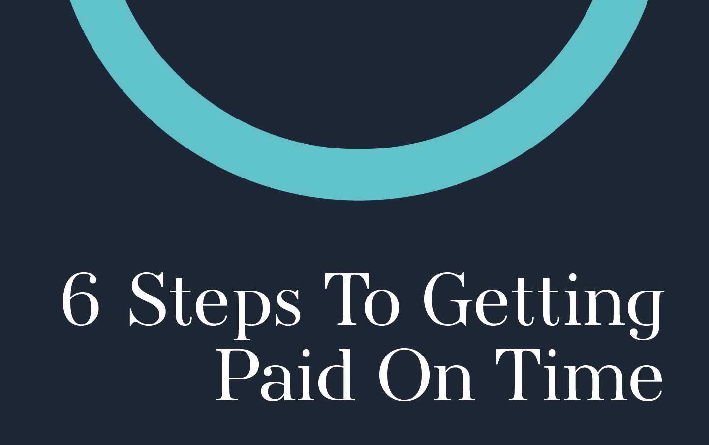 6 Steps to Getting Paid On Time