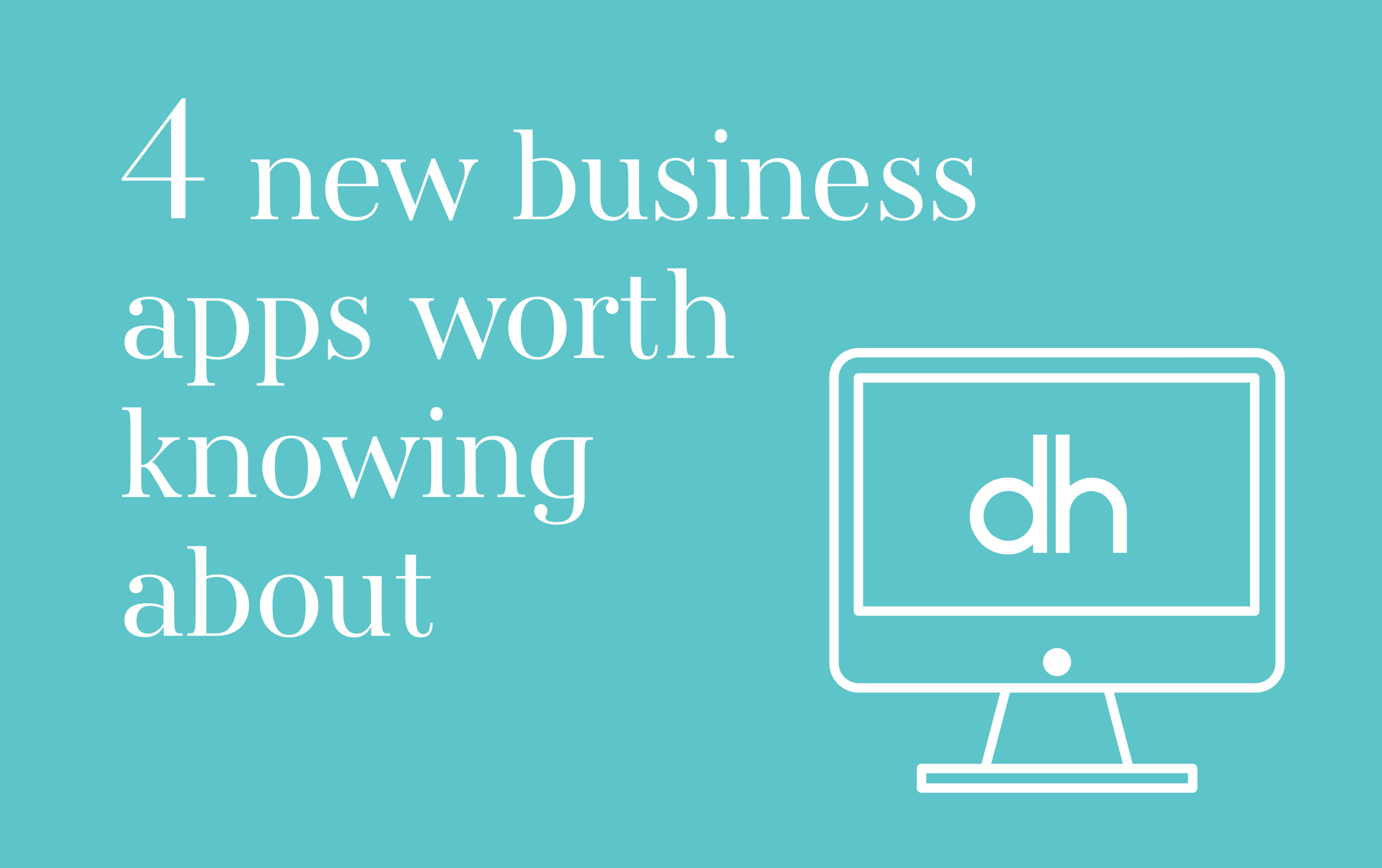 4 New Business Apps Worth Knowing About