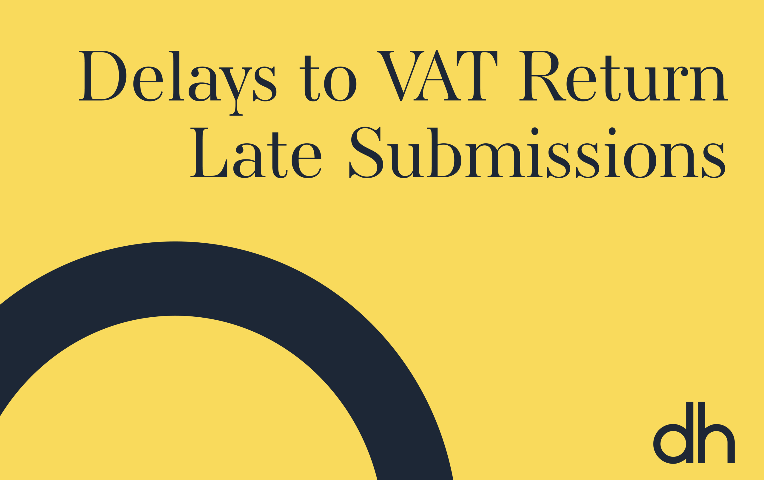 Delays to VAT Return Late Submissions