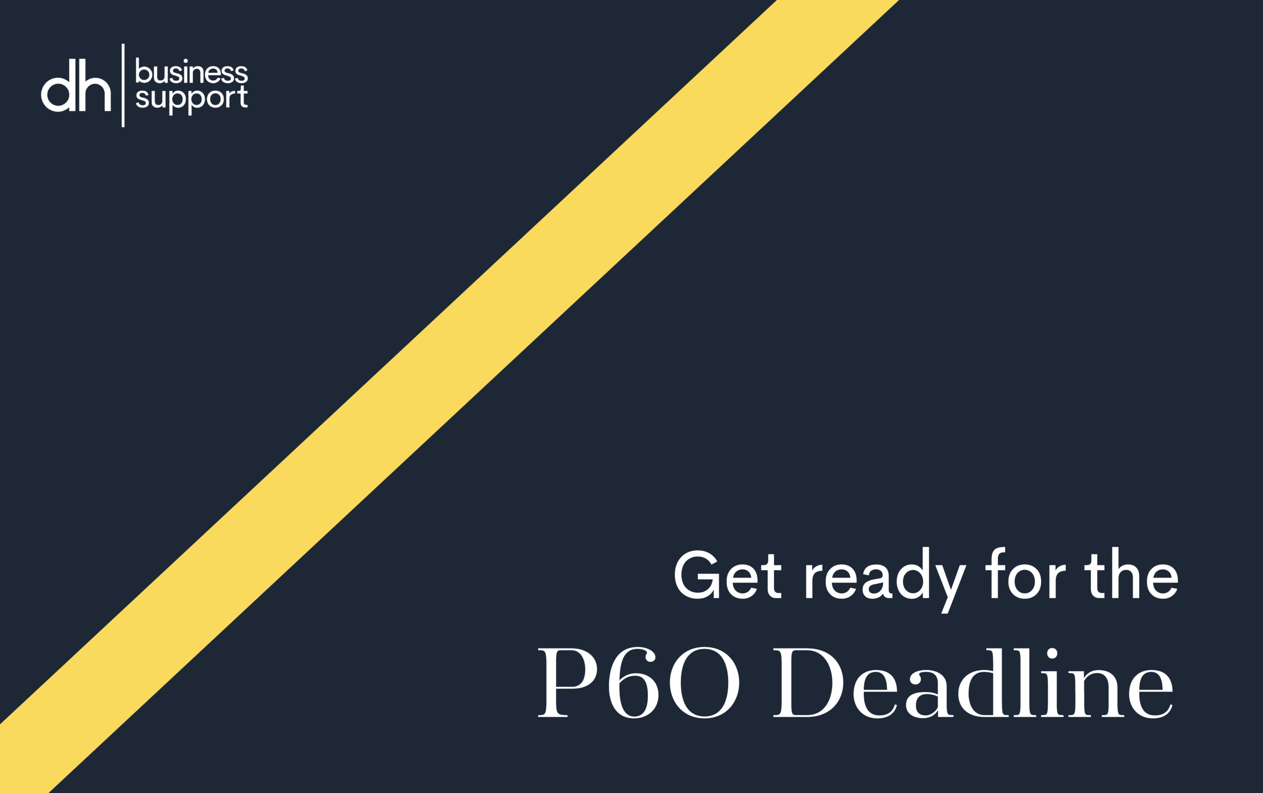 Get ready for the P60 Deadline with DH Business Support