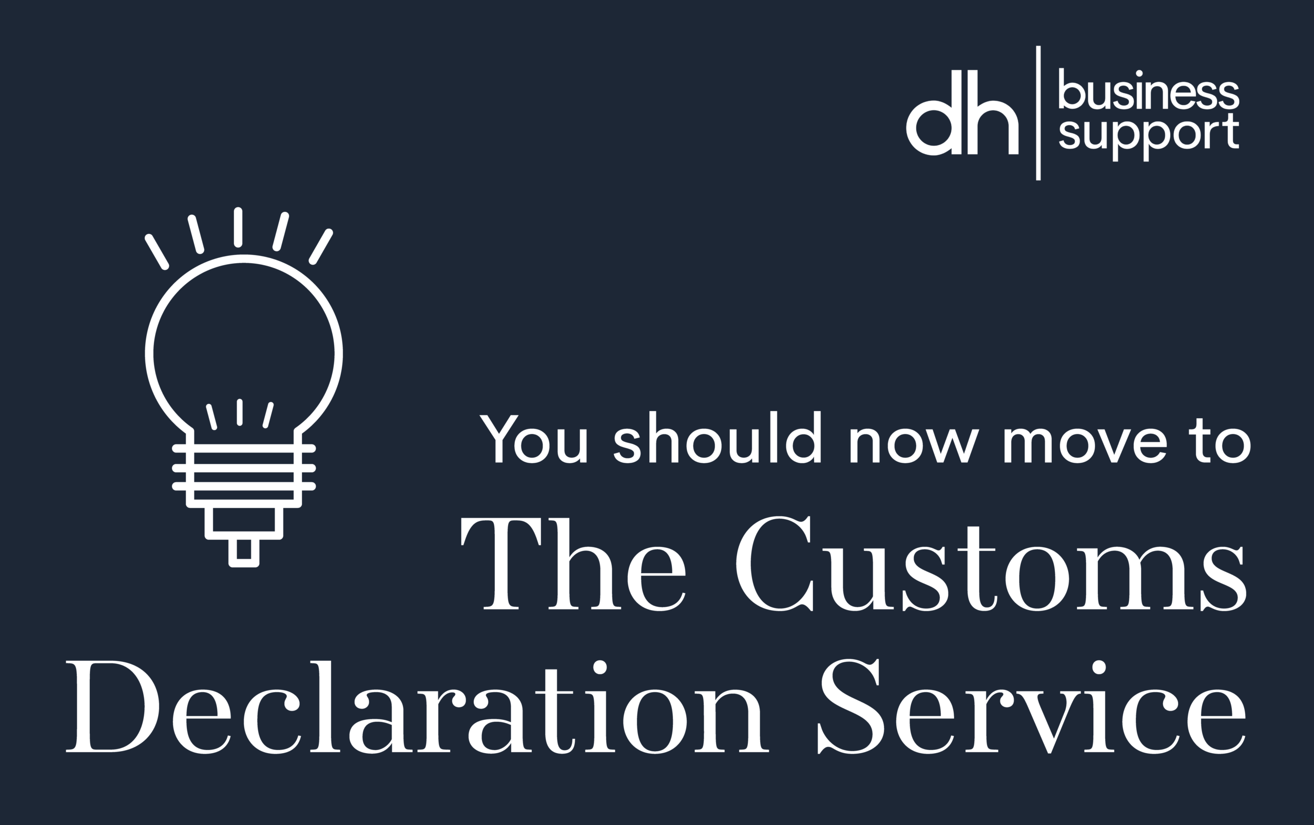 You should now move to The Customs Declaration Service