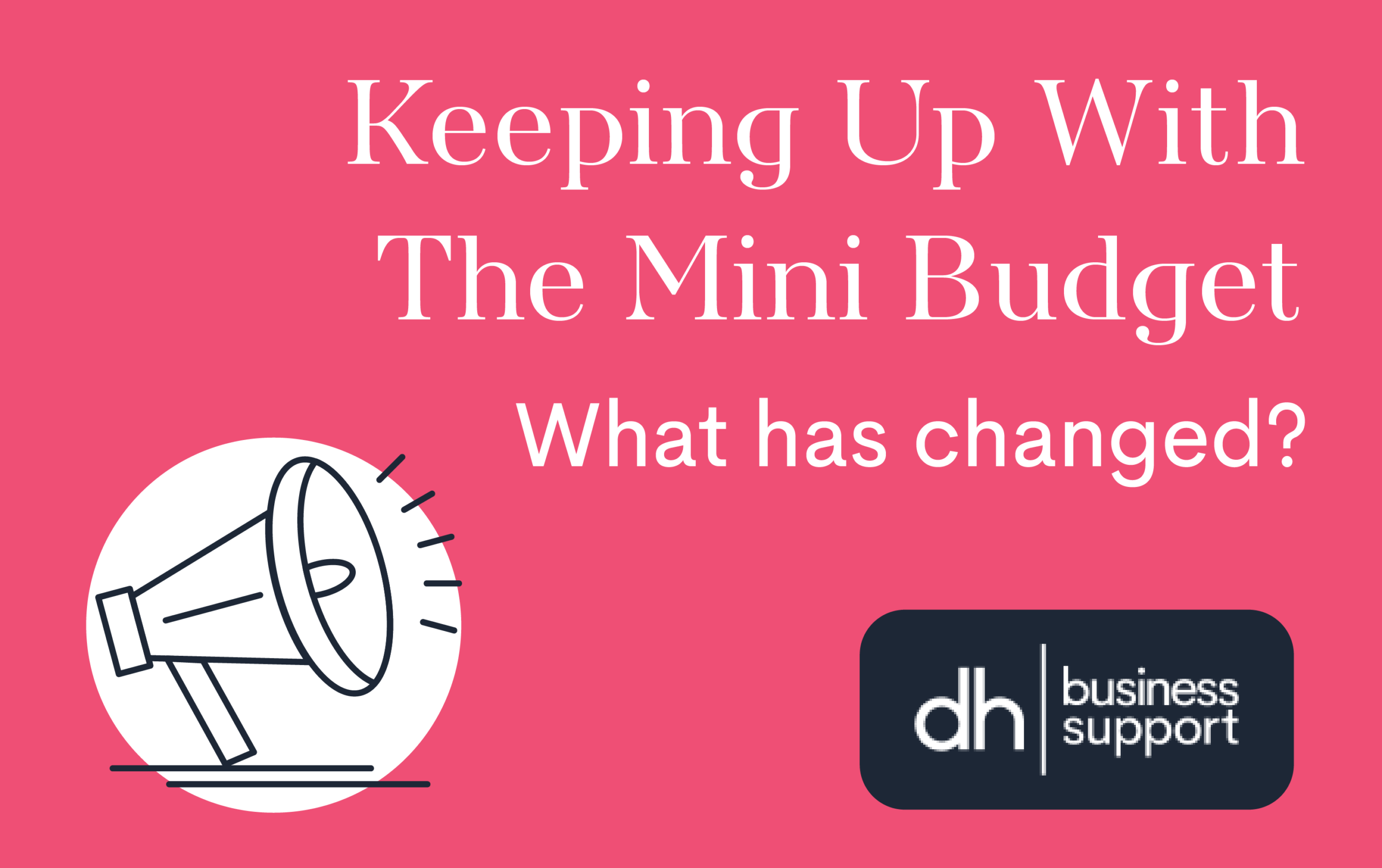 Keeping up with the mini budget: What has changed