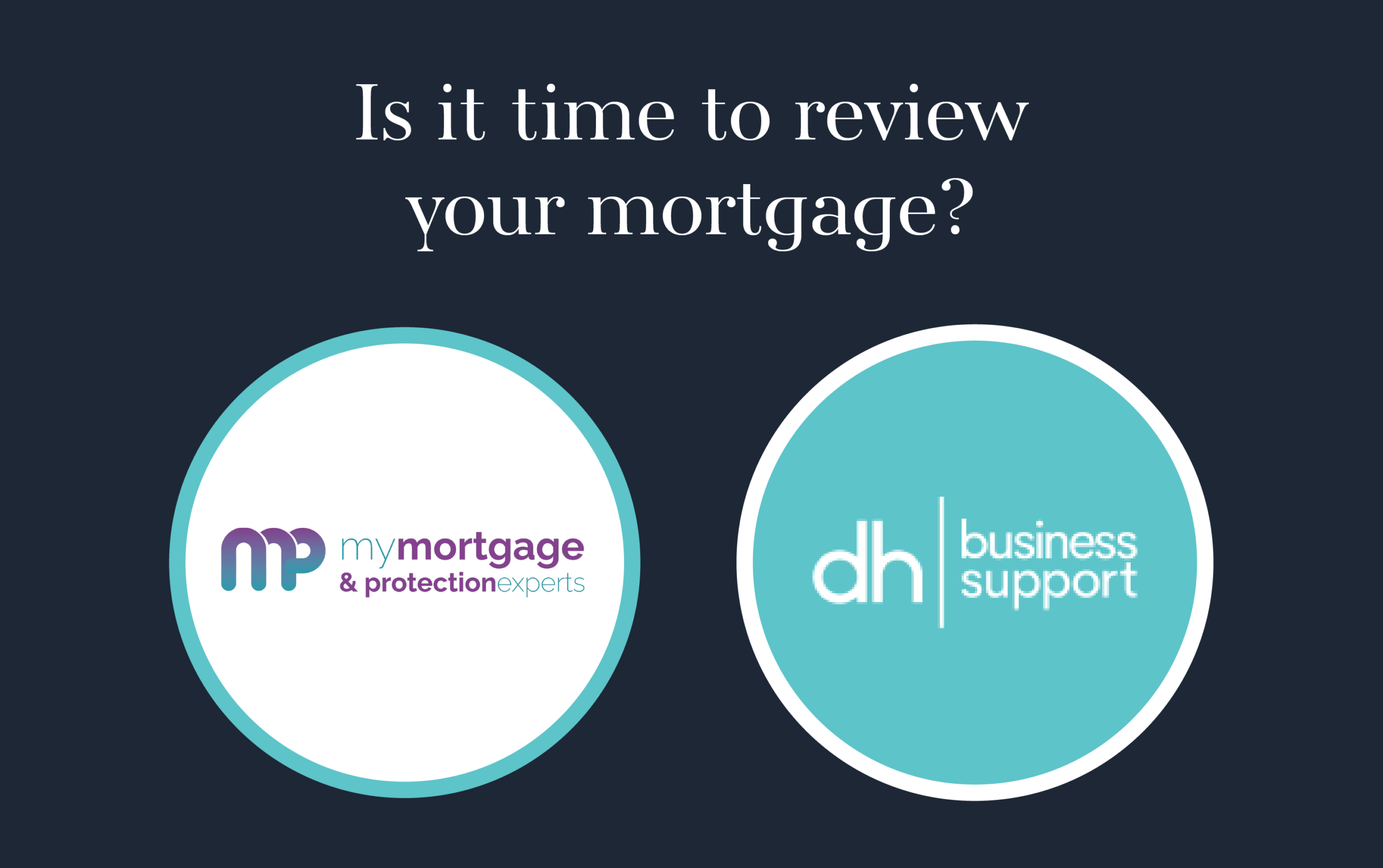 Is it time to review your mortgage