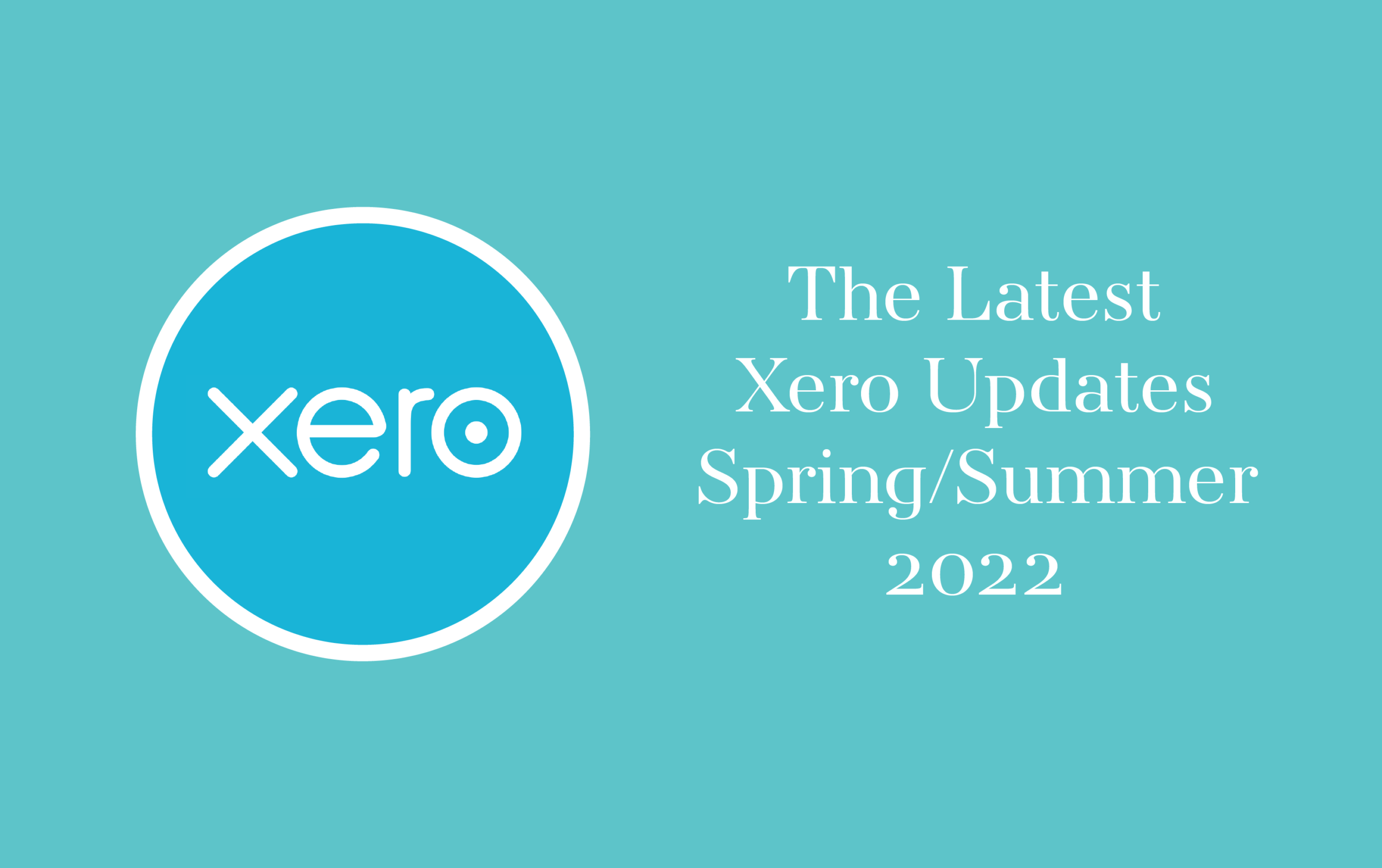 The Latest Xero Updates for the spring/summer 2022