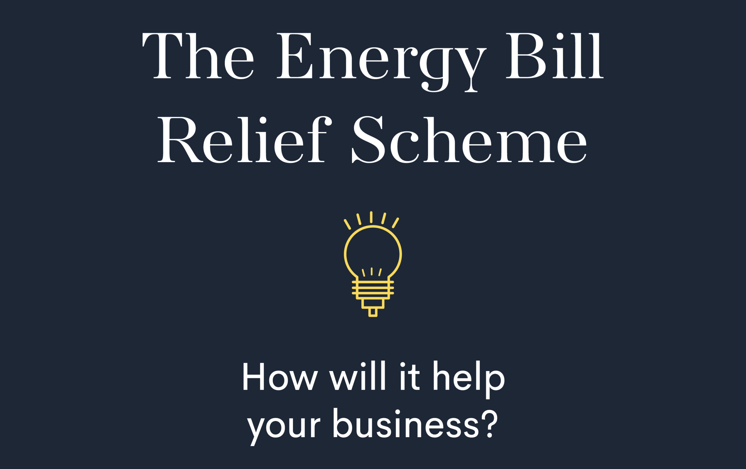 The Energy Bill Relief Scheme: How will it help your business